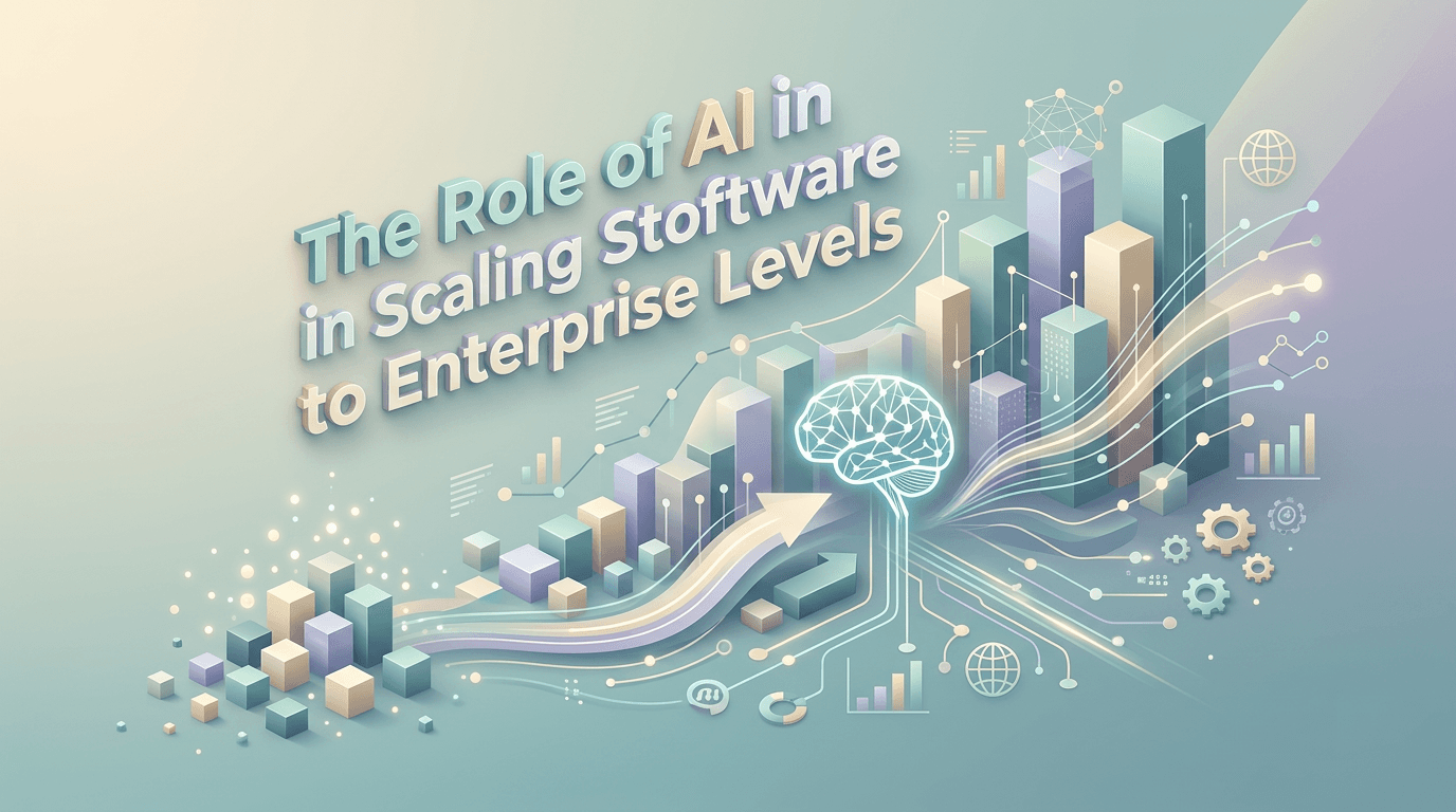 The Role of AI in Scaling Startup Software to Enterprise Levels