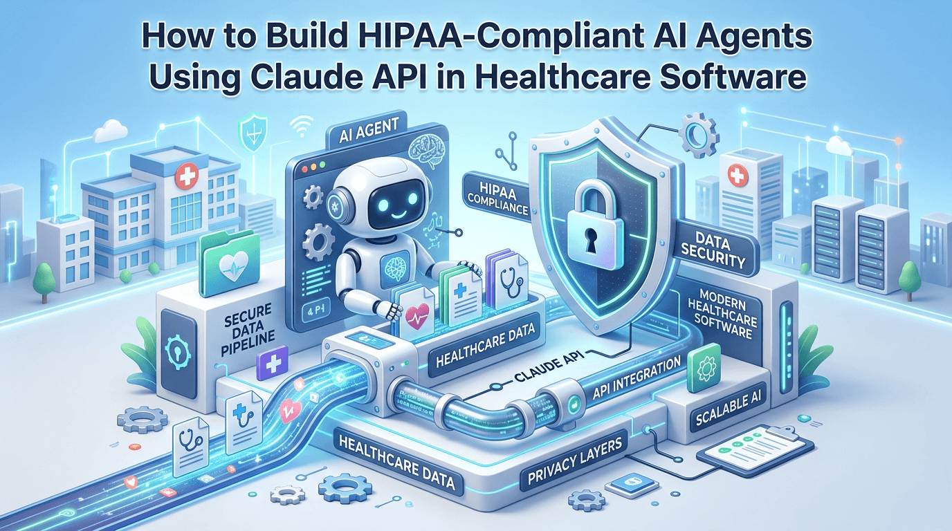 How to Build HIPAA-Compliant AI Agents Using Claude API in Healthcare Software