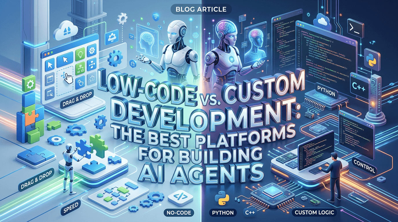 Low-Code vs. Custom Development: The Best Platforms for Building AI Agents